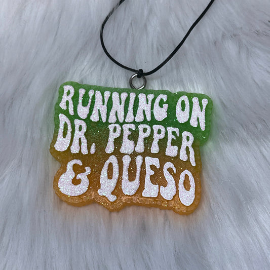 Running on Dr.Pepper and Queso Car Freshie