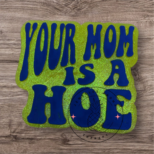 Your Moms a Hoe