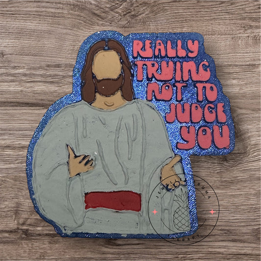 Really trying not to judge you