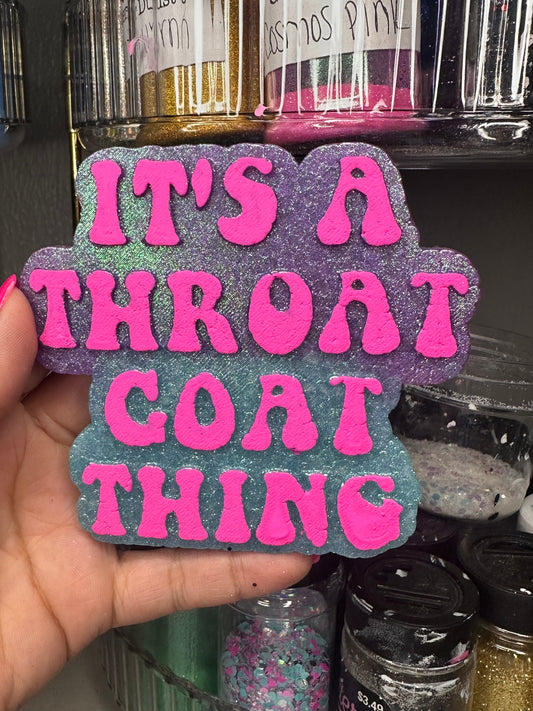 It’s a throat goat thing