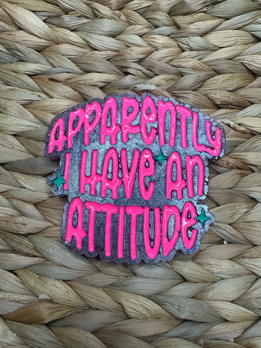 Apparently I have an Attitude